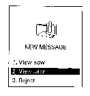 NEW MESSAGE 1. VIEW NOW 2. VIEW LATER 3. REJECT