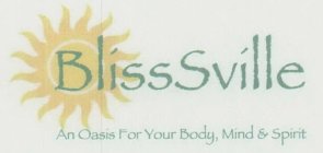BLISSSVILLE AN OASIS FOR YOUR BODY, MIND & SPIRIT