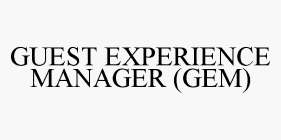GUEST EXPERIENCE MANAGER (GEM)
