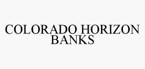COLORADO HORIZON BANKS