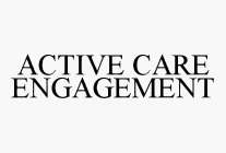 ACTIVE CARE ENGAGEMENT