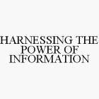 HARNESSING THE POWER OF INFORMATION