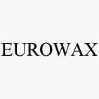 EUROWAX