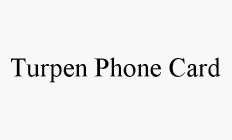 TURPEN PHONE CARD