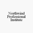 NORTHWIND PROFESSIONAL INSTITUTE
