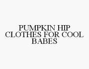 PUMPKIN HIP CLOTHES FOR COOL BABES