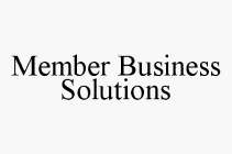 MEMBER BUSINESS SOLUTIONS