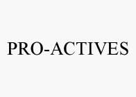 PRO-ACTIVES
