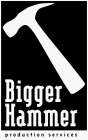BIGGER HAMMER PRODUCTION SERVICES