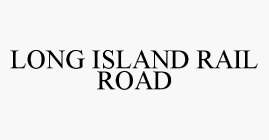LONG ISLAND RAIL ROAD
