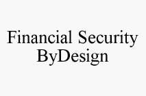 FINANCIAL SECURITY BYDESIGN