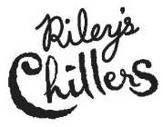 RILEY'S CHILLERS