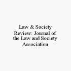 LAW & SOCIETY REVIEW: JOURNAL OF THE LAW AND SOCIETY ASSOCIATION