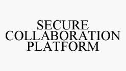 SECURE COLLABORATION PLATFORM