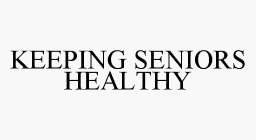 KEEPING SENIORS HEALTHY