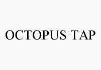 OCTOPUS TAP
