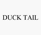 DUCK TAIL