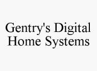 GENTRY'S DIGITAL HOME SYSTEMS