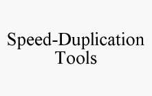 SPEED-DUPLICATION TOOLS