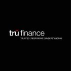 TRU FINANCE TRUSTED RESPONSIVE UNDERSTANDING