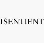 ISENTIENT