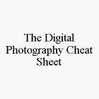 THE DIGITAL PHOTOGRAPHY CHEAT SHEET