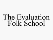 THE EVALUATION FOLK SCHOOL