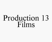 PRODUCTION 13 FILMS