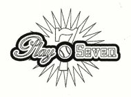 PLAY SEVEN 7