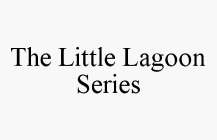 THE LITTLE LAGOON SERIES