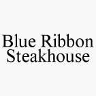 BLUE RIBBON STEAKHOUSE
