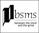 BSMS BETWEEN THE MIND AND THE GRIND