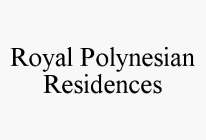 ROYAL POLYNESIAN RESIDENCES
