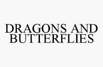 DRAGONS AND BUTTERFLIES
