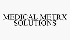 MEDICAL METRX SOLUTIONS