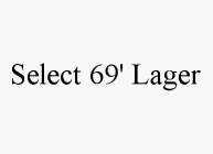 SELECT 69' LAGER
