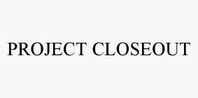 PROJECT CLOSEOUT
