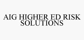 AIG HIGHER ED RISK SOLUTIONS
