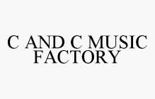 C AND C MUSIC FACTORY