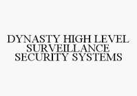 DYNASTY HIGH LEVEL SURVEILLANCE SECURITY SYSTEMS