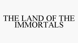 THE LAND OF THE IMMORTALS