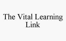 THE VITAL LEARNING LINK
