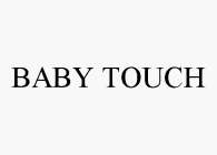 BABY TOUCH