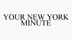 YOUR NEW YORK MINUTE