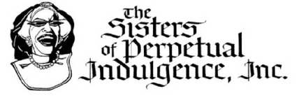 THE SISTERS OF PERPETUAL INDULGENCE, INC.