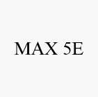 MAX 5E