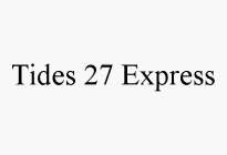 TIDES 27 EXPRESS