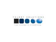 TALBOT SOLUTIONS FROM STRATEGY TO STREAMLINING