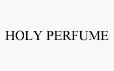 HOLY PERFUME