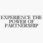 EXPERIENCE THE POWER OF PARTNERSHIP